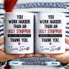 You Work Harder Than An Ugly Stripper Appreciation Mug - Personalized Custom Coffee Mug - COL112_MG