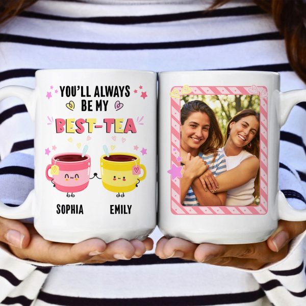 You'll Always Be My Best-Tea - Personalized Photo Mug You'll Always Be My Best-Tea - Personalized Photo Mug