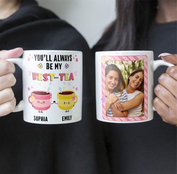 You'll Always Be My Best-Tea - Personalized Photo Mug You'll Always Be My Best-Tea - Personalized Photo Mug