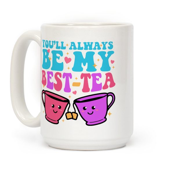 Youll Always Be My Best Tea Coffee Mug Youll Always Be My Best Tea Coffee Mug