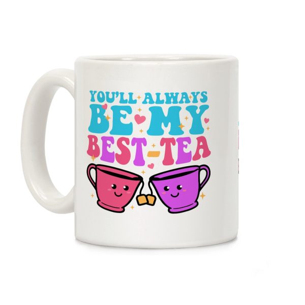 Youll Always Be My Best Tea Coffee Mug Youll Always Be My Best Tea Coffee Mug