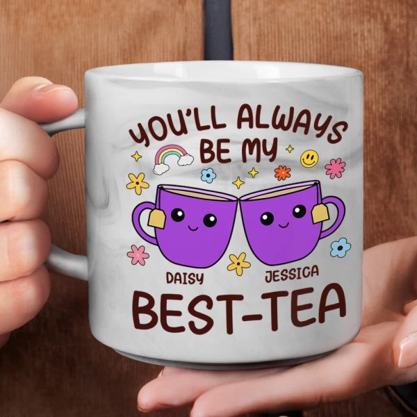 You'll Always Be My Best-Tea Friends - Personalized Marble Mug You'll Always Be My Best-Tea Friends - Personalized Marble Mug