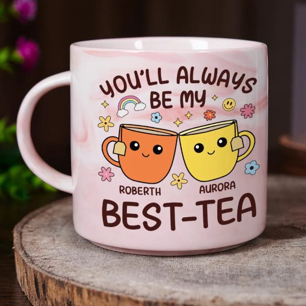 You'll Always Be My Best-Tea Friends - Personalized Marble Mug You'll Always Be My Best-Tea Friends - Personalized Marble Mug
