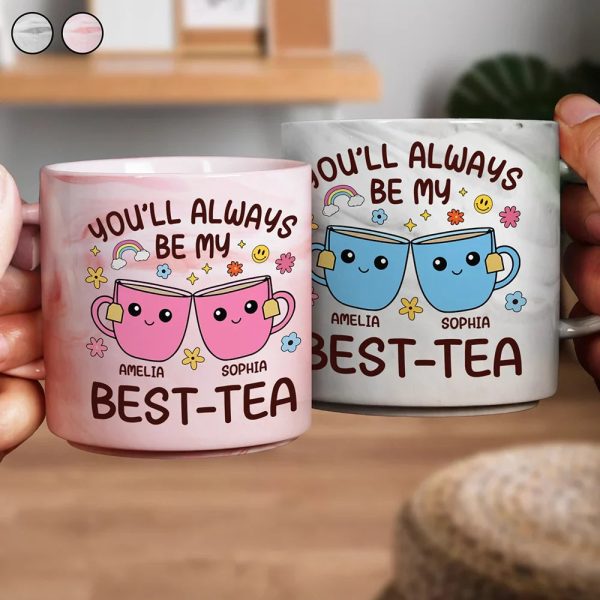 You'll Always Be My Best-Tea Friends - Personalized Marble Mug You'll Always Be My Best-Tea Friends - Personalized Marble Mug