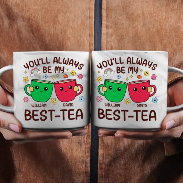 You'll Always Be My Best-Tea Friends - Personalized Marble Mug You'll Always Be My Best-Tea Friends - Personalized Marble Mug