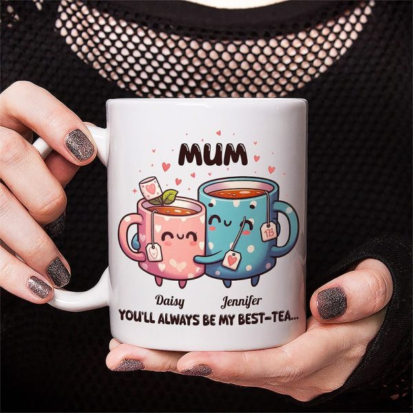 You'll Always Be My Best-Tea Mother's Day Mug Personalized Gift T286 890515 You'll Always Be My Best-Tea Mother's Day Mug Personalized Gift T286 890515