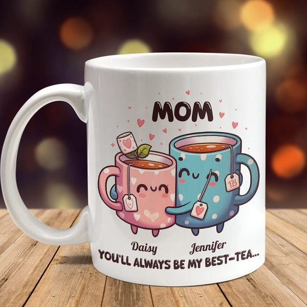 You'll Always Be My Best-Tea Mother's Day Mug Personalized Gift T286 890515 You'll Always Be My Best-Tea Mother's Day Mug Personalized Gift T286 890515