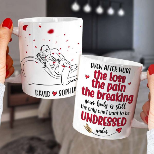 Your Body Is Still The Only One I Want To Be Undressed Under Personalized Mug, Couple Gift Your Body Is Still The Only One I Want To Be Undressed Under Personalized Mug, Couple Gift