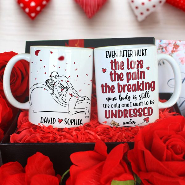 Your Body Is Still The Only One I Want To Be Undressed Under Personalized Mug, Couple Gift Your Body Is Still The Only One I Want To Be Undressed Under Personalized Mug, Couple Gift
