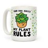 Your Dog Succs My Plant Rules Coffee Mug Your Dog Succs My Plant Rules Coffee Mug