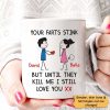 Your Farts Stink But I Still Love You Stick Personalized Mug Your Farts Stink But I Still Love You Stick Personalized Mug