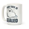 Your Fate Is Sealed Coffee Mug Your Fate Is Sealed Coffee Mug