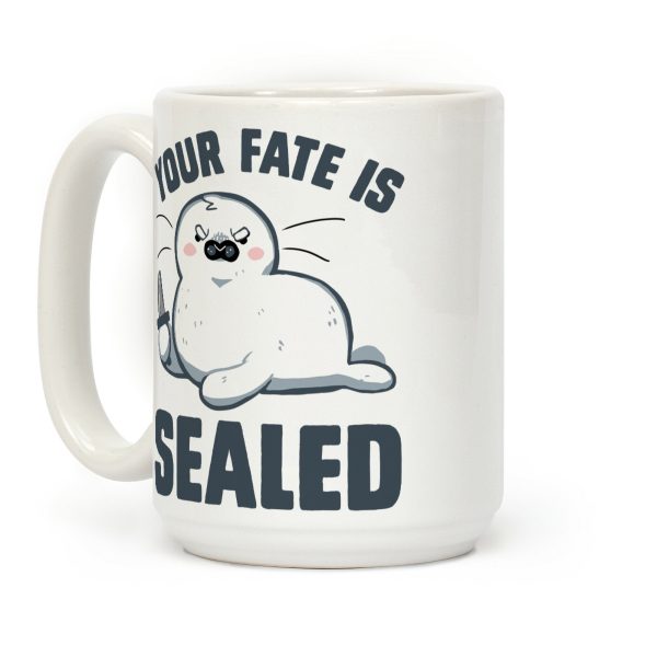Your Fate Is Sealed Coffee Mug Your Fate Is Sealed Coffee Mug