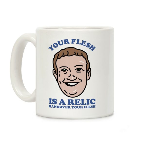 Your Flesh is a Relic Coffee Mug Your Flesh is a Relic Coffee Mug
