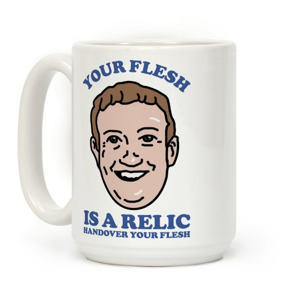Your Flesh is a Relic Coffee Mug Your Flesh is a Relic Coffee Mug