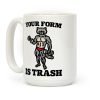 Your Form Is Trash Raccoon Parody Coffee Mug Your Form Is Trash Raccoon Parody Coffee Mug