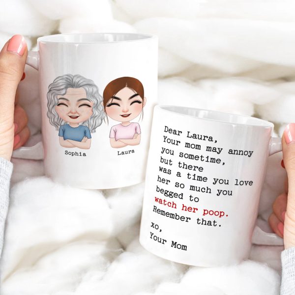 Your Mom May Annoy You Sometime, But There Was A Time You Love Her So Much You Begged To Watch Her Poop - Personalized Mug - Gift For Child Your Mom May Annoy You Sometime, But There Was A Time You Love Her So Much You Begged To Watch Her Poop - Personalized Mug - Gift For Child