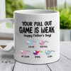 Your Pull Out Game Is Weak - Gift For Dads - Personalized Mug Your Pull Out Game Is Weak - Gift For Dads - Personalized Mug