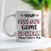 Your Pull Out Game Is Weak Personalized Mug, Gift For Father's Day