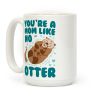 You're A Mom Like No Otter Coffee Mug You're A Mom Like No Otter Coffee Mug