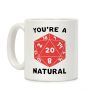 You're a Natural - D20 Coffee Mug You're a Natural - D20 Coffee Mug