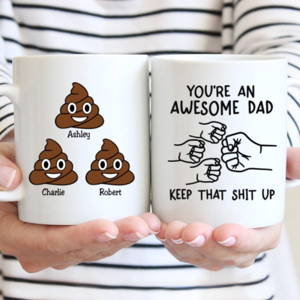 You're An Awesome Dad Keep That Shit Up Personalized Mug, Funny Gift For Dad You're An Awesome Dad Keep That Shit Up Personalized Mug, Funny Gift For Dad