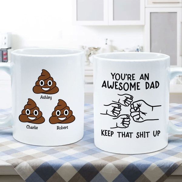 You're An Awesome Dad Keep That Shit Up Personalized Mug, Funny Gift For Dad You're An Awesome Dad Keep That Shit Up Personalized Mug, Funny Gift For Dad