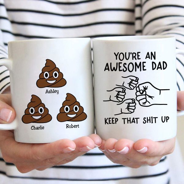 You're An Awesome Dad Keep That Shit Up Personalized Mug, Funny Gift For Dad You're An Awesome Dad Keep That Shit Up Personalized Mug, Funny Gift For Dad