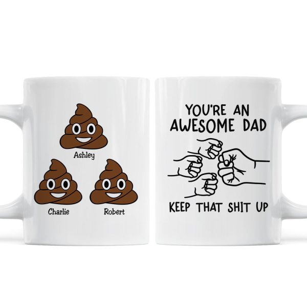 You're An Awesome Dad Keep That Shit Up Personalized Mug, Funny Gift For Dad You're An Awesome Dad Keep That Shit Up Personalized Mug, Funny Gift For Dad