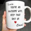 You're An Awesome Wife, Keep That Sh*t Up, Heart - Personalized Custom Coffee Mug - WIF051_MG