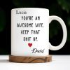 You're An Awesome Wife, Keep That Sh*t Up, Heart - Personalized Custom Coffee Mug - WIF051_MG