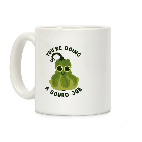 You're Doing a Gourd Job Coffee Mug You're Doing a Gourd Job Coffee Mug