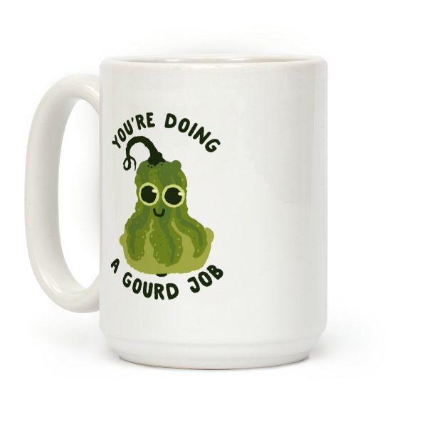 You're Doing a Gourd Job Coffee Mug You're Doing a Gourd Job Coffee Mug