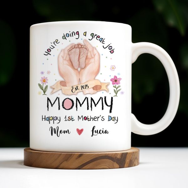 You're Doing A Great Job, Mommy Happy 1st Mother's Day, Handprints and Flowers - Personalized Custom Coffee Mug - MOM095_MG