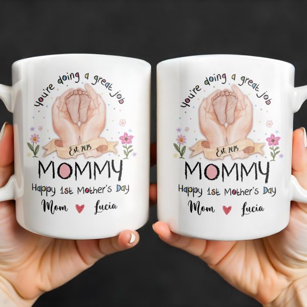 You're Doing A Great Job, Mommy Happy 1st Mother's Day, Handprints and Flowers - Personalized Custom Coffee Mug - MOM095_MG