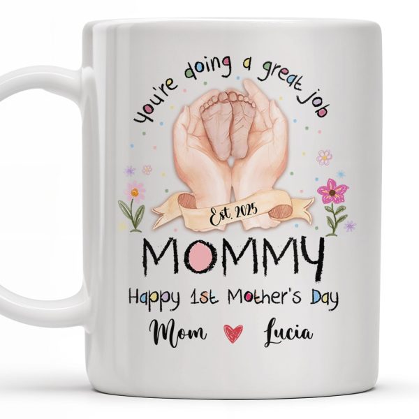 You're Doing A Great Job, Mommy Happy 1st Mother's Day, Handprints and Flowers - Personalized Custom Coffee Mug - MOM095_MG
