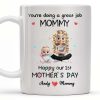 You're Doing a Great Job Mommy, Happy Our 1st Mother's Day, Baby and Mother - Personalized Custom Coffee Mug - GRK008_MG