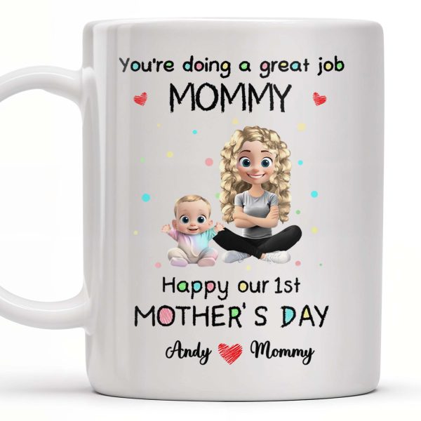 You're Doing a Great Job Mommy, Happy Our 1st Mother's Day, Baby and Mother - Personalized Custom Coffee Mug - GRK008_MG