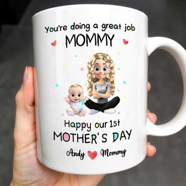 You're Doing a Great Job Mommy, Happy Our 1st Mother's Day, Baby and Mother - Personalized Custom Coffee Mug - GRK008_MG
