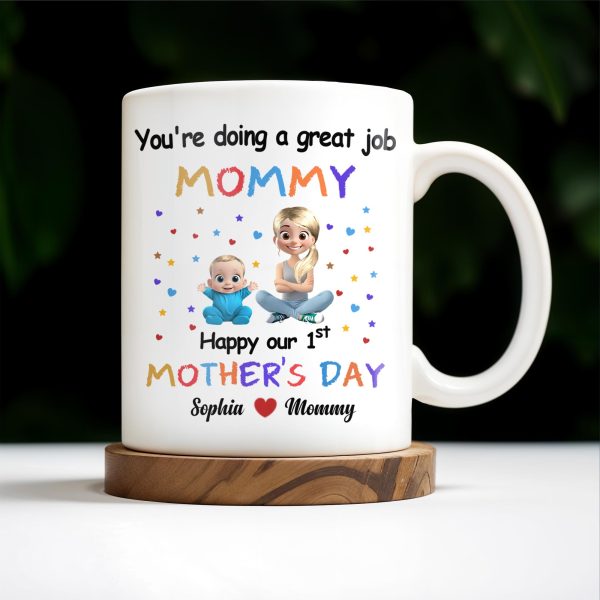 You're Doing a Great Job Mommy Happy Our 1st Mother's Day, Baby and Stars - Personalized Custom Coffee Mug - MOM084_MG You're Doing a Great Job Mommy Happy Our 1st Mother's Day, Baby and Stars - Personalized Custom Coffee Mug - MOM084_MG
