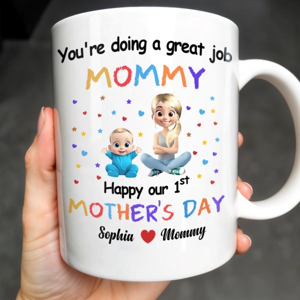 You're Doing a Great Job Mommy Happy Our 1st Mother's Day, Baby and Stars - Personalized Custom Coffee Mug - MOM084_MG You're Doing a Great Job Mommy Happy Our 1st Mother's Day, Baby and Stars - Personalized Custom Coffee Mug - MOM084_MG