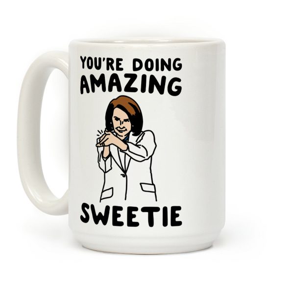 You're Doing Amazing Sweetie Sarcastic Nancy Pelosi Parody Coffee Mug You're Doing Amazing Sweetie Sarcastic Nancy Pelosi Parody Coffee Mug