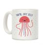 You're Just Jelly Coffee Mug You're Just Jelly Coffee Mug