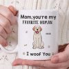 You're My Favorite Human - Dog Personalized Custom Mug - Gift For Pet Owners, Pet Lovers You're My Favorite Human - Dog Personalized Custom Mug - Gift For Pet Owners, Pet Lovers