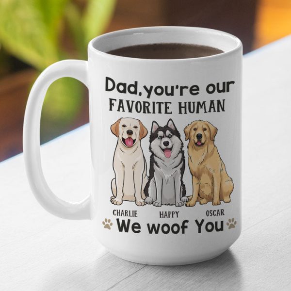 You're My Favorite Human - Dog Personalized Custom Mug - Gift For Pet Owners, Pet Lovers You're My Favorite Human - Dog Personalized Custom Mug - Gift For Pet Owners, Pet Lovers