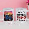 You're My Favorite Thing To Do - Gift For Couples, Personalized Mug You're My Favorite Thing To Do - Gift For Couples, Personalized Mug