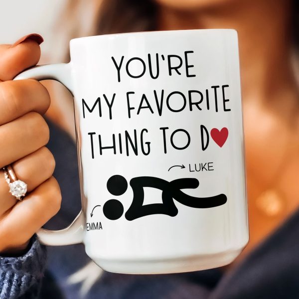 You're My Favorite Thing To Do Funny Couples - Personalized Mug You're My Favorite Thing To Do Funny Couples - Personalized Mug