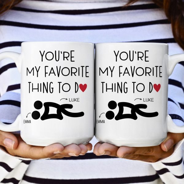 You're My Favorite Thing To Do Funny Couples - Personalized Mug You're My Favorite Thing To Do Funny Couples - Personalized Mug