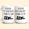 You're My Favorite Thing To Do Funny Couples - Personalized Mug You're My Favorite Thing To Do Funny Couples - Personalized Mug
