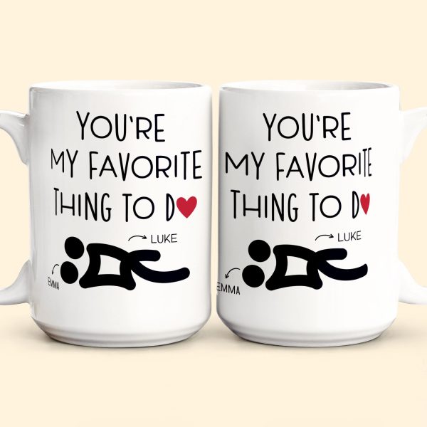 You're My Favorite Thing To Do Funny Couples - Personalized Mug You're My Favorite Thing To Do Funny Couples - Personalized Mug
